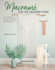 Macramé for the Modern Home: 16 stunning projects using simple knots and natural dyes By Isabella Strambio Cover Image