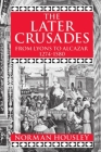 The Later Crusades, 1274-1580: From Lyons to Alcazar Cover Image