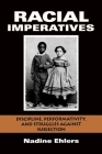 Racial Imperatives: Discipline, Performativity, and Struggles Against Subjection By Nadine Ehlers Cover Image