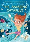 The Amazing Catapult By Elizabeth Catanese, Benedetta Capriotti (Illustrator) Cover Image