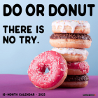 Do or Donut 2025 12 X 12 Wall Calendar By Willow Creek Press Cover Image