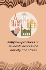Religious practices on students depression anxiety and stress Cover Image