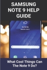 Samsung Note 9 Help Guide: What Cool Things Can The Note 9 Do?: Samsung Galaxy Note 6 Manual Cover Image