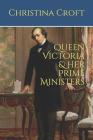 Queen Victoria & Her Prime Ministers By Christina Croft Cover Image