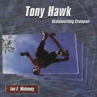 Tony Hawk: Skateboarding Champion (Extreme Sports Biographies) Cover Image