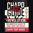 The Chapo Guide to Revolution: A Manifesto Against Logic, Facts, and Reason By Chapo Trap House Cover Image