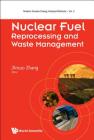 Nuclear Fuel Reprocessing and Waste Management By Jinsuo Zhang (Editor) Cover Image