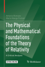 The Physical and Mathematical Foundations of the Theory of Relativity: A Critical Analysis By Antonio Romano, Mario Mango Furnari Cover Image
