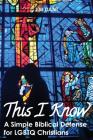 This I Know: A Simple Biblical Defense for LGBTQ Christians By Jim Dant Cover Image