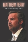 Matthew Perry: n extraordinary story By Matthew P Cover Image