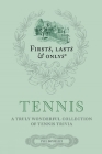 Firsts Lasts and Onlys: Tennis: A Truly Wonderful Collection of Tennis Trivia Cover Image