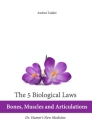The 5 Biological Laws: Bones, Muscles and Articulations: Dr. Hamer's New Medicine By Andrea Taddei Cover Image