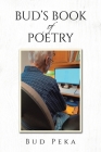 Bud's Book of Poetry By Bud Peka Cover Image