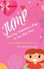 Jump and Say Valentine's Day Is for Kids Too Cover Image