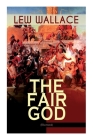 The Fair God (Illustrated): The Last of the 'Tzins - Historical Novel about the Conquest of Mexico Cover Image