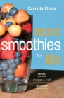 More Smoothies for Life: Satisfy, Energize, and Heal Your Body Cover Image
