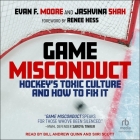 Game Misconduct: Hockey's Toxic Culture and How to Fix It Cover Image