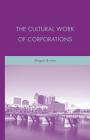 The Cultural Work of Corporations By M. Brown Cover Image