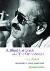 A Blind Cat Black and the Orthodoxies (Green Integer) By Ece Ayhan, Murat Nemet-Nejat (Translator) Cover Image