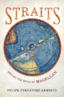 Straits: Beyond the Myth of Magellan By Felipe Fernandez-Armesto Cover Image