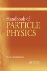 Handbook of Particle Physics (CRC Series in Pure and Applied Physics) By M. K. Sundaresan Cover Image