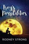 Troy's Possibilities: Nothing Is Straightforward When Anything Is Possible By Rodney Strong Cover Image