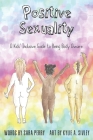 Positive Sexuality: A Kid's Inclusive Guide to Being Body Aware By Kylie a. Sivley (Illustrator), Sara Matilde Perry Cover Image
