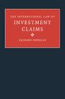 The International Law of Investment Claims By Zachary Douglas Cover Image