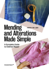 Mending and Alterations Made Simple: A Complete Guide to Clothes Repair By Anna de Leo Cover Image