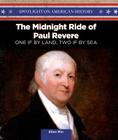 The Midnight Ride of Paul Revere: One If by Land, Two If by Sea (Spotlight on American History) By Ellen Min Cover Image
