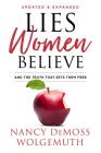Lies Women Believe: And the Truth that Sets Them Free By Nancy DeMoss Wolgemuth, Elisabeth Elliot (Foreword by) Cover Image