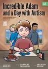 Incredible Adam and a Day with Autism: An Illustrated Story Inspired by Social Narratives (The ORP Library) By Jeff Krukar, James G. Balestrieri, Nathan Lueth (Illustrator) Cover Image