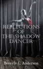 Reflections of the Shadow Dancer By Beverly L. Anderson Cover Image
