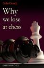 Why We Lose at Chess (Everyman Chess) By Colin Crouch Cover Image