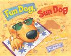 Fun Dog, Sun Dog By Deborah Heiligman, Tim Bowers (Illustrator) Cover Image