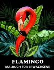 Flamingo Malbuch für Erwachsene: Beschäftigungsbuch für kreative Entfaltung, Stressbewältigung und Entspannung - Tolles Geschenk für Frauen By Katrin Stark Cover Image