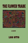The Flower Trade By Lon Otto Cover Image