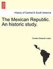 The Mexican Republic. an Historic Study. Cover Image