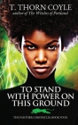 To Stand With Power on This Ground By T. Thorn Coyle Cover Image