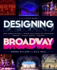 Designing Broadway: How Derek McLane and Other Acclaimed Set Designers Create the Visual World of Theatre By Derek McLane, Eila Mell, Ethan Hawke (Foreword by) Cover Image