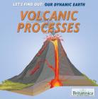 Volcanic Processes (Let's Find Out! Our Dynamic Earth) By Laura Loria Cover Image