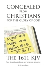 Concealed from Christians for the Glory of God: The 1611 KJV The King James Bible Authorized Version By G. John Rōv Cover Image