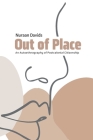 Out of Place: An Autoethnography of Postcolonial Citizenship By Nuraan Davids Cover Image