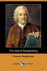 The Gist of Swedenborg By Emanuel Swedenborg, Julian K. Smyth (Editor), William F. Wunsch (Editor) Cover Image