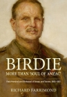 Birdie - More Than 'Soul of Anzac': Field Marshal Lord Birdwood of Anzac and Totnes, 1865-1951 By Richard Farrimond Cover Image