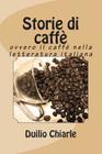Storie di caffè: ovvero il caffè nella letteratura italiana By Duilio Chiarle Cover Image