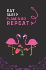 Eat Sleep Flamingo Repeat: Best Gift for Flamingo Lovers, 6 x 9 in, 110 pages book for Girl, boys, kids, school, students By Doridro Press House Cover Image