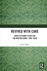 Revived with Care: John Fletcher's Plays on the British Stage, 1885-2020 Cover Image
