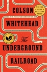 The Underground Railroad (Pulitzer Prize Winner) (National Book Award Winner) (Oprah's Book Club): A Novel By Colson Whitehead Cover Image