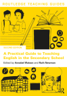 A Practical Guide to Teaching English in the Secondary School (Routledge Teaching Guides) By Annabel Watson (Editor), Ruth G. Newman (Editor) Cover Image